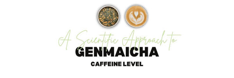 Un enfoque científico para Genmaicha Nivel De Cafeína