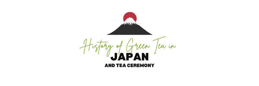 History of green tea in japan & Tea ceremony