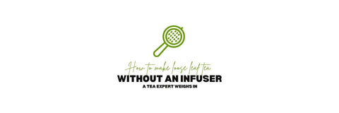 Cómo hacer té de hojas sueltas sin infusor