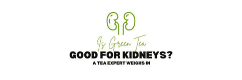 ¿Es bueno el té verde para los riñones? Un experto en té opina