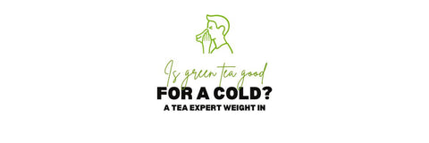 ¿Es bueno el té verde para el resfriado? Un experto en té pesa en