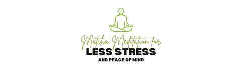 Meditación con Matcha para reducir el estrés y la paz mental