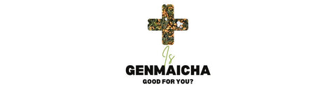 es Genmaicha bien por usted